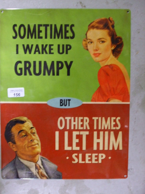 A Reproduction Retro Style Metal Sign, `Sometimes I Wake Up Grumpy, But Other Times I Let Him