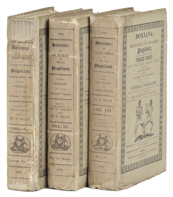 Egan (Pierce). Boxiana; Or, Sketches of Antient and Modern Pugilism, vols. I-III, 1818-21,