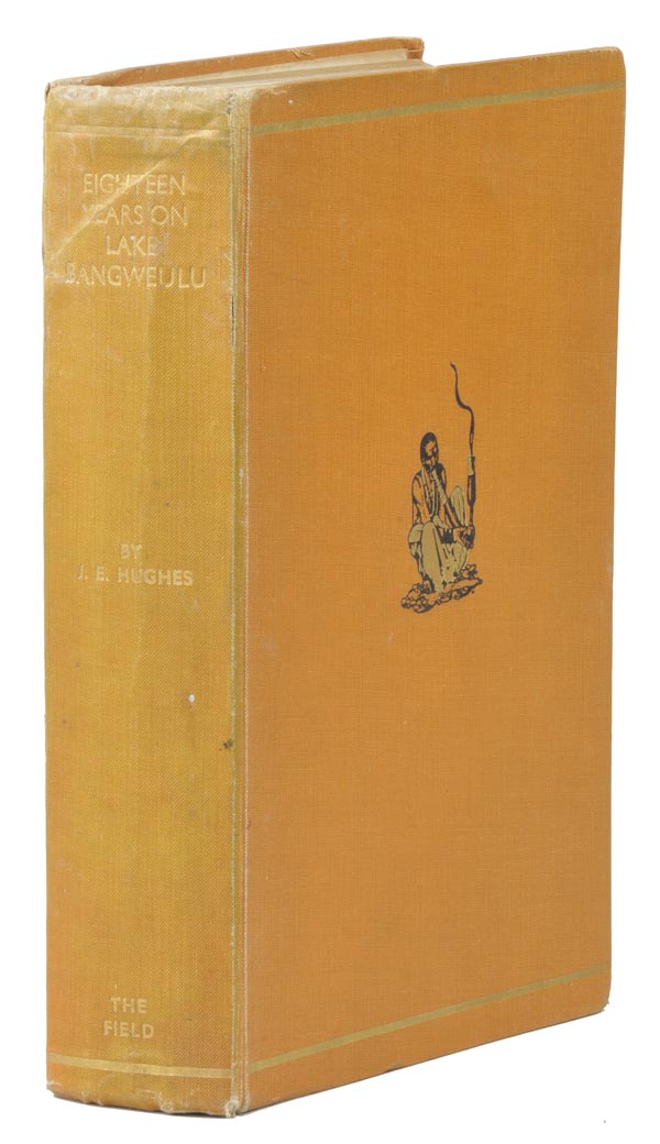 Hughes (J.E.). Eighteen Years on Lake Bangweulu, 2nd impression, The Field, 1933, numerous half-tone