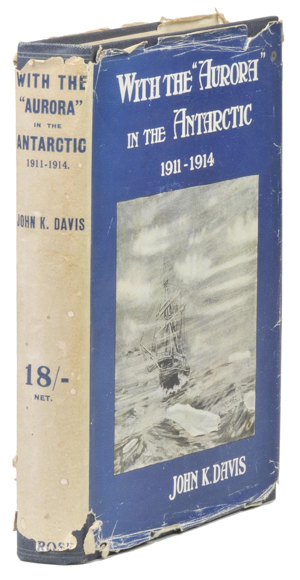 Davis (John King). With the ‘Aurora’ in the Antarctic, 1911-1914, 1st ed., [1919], port. frontis. (