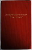 MILITARY / ARMY HISTORY: 79th Armoured Division Final Report book. July 1945. ‘Secret Copy No
