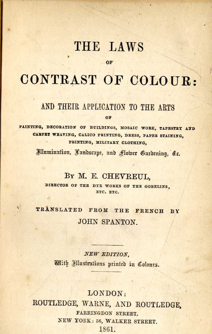 Chevreul (M.E.) The Laws and Contrast of Colour and their Application to the Arts, 12mo L. 1861.