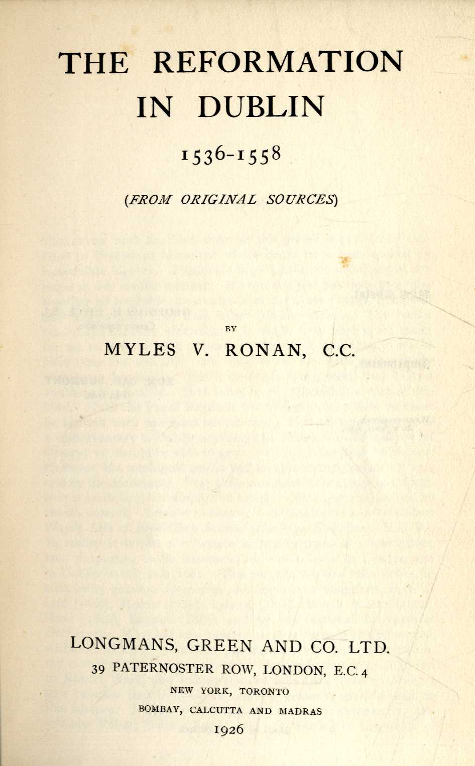 Ronan (Myles V.) The Reformation in Dublin, 1536 - 1558, also The Reformation in Ireland Under
