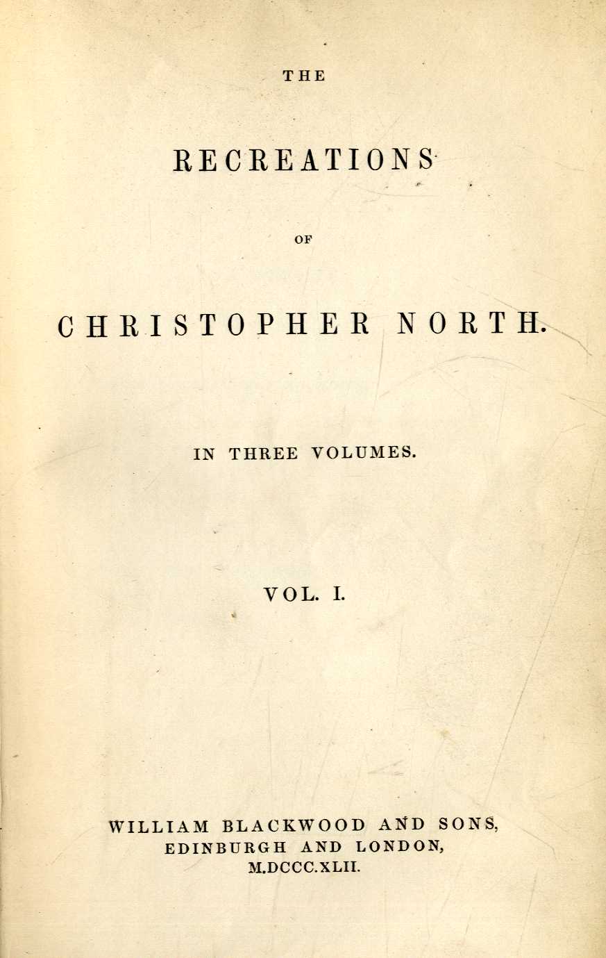 [Wilson (John)] The Recreations of Christopher North, 3 vols. 8vo L. (Wm. Blackwood) 1842, hf.