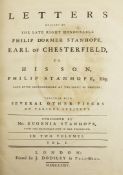 CHESTERFIELD, PHILIP - DORMER STANHOPE, 4TH EARL OF: - LETTERS WRITTEN BY THE LATE HONOURABLE PHILIP