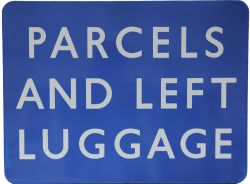BR(Sc) enamel Sign "Parcels And Left Luggage", 24" x 18", F/F. Virtually mint.