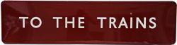 BR (M) enamel Sign "To The Trains", F/F, 48" x 12". Good colour and shine with one small face chip