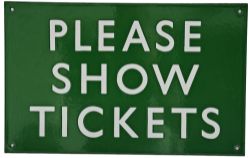 BR(S) enamel Sign "Please Show Tickets", flangeless, 16" x10". Excellent condition with just a few