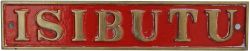 South African Industrial Locomotive Nameplate ISIBUTU. Ex Bagnall 2` Gauge 4-4-0T number 2374