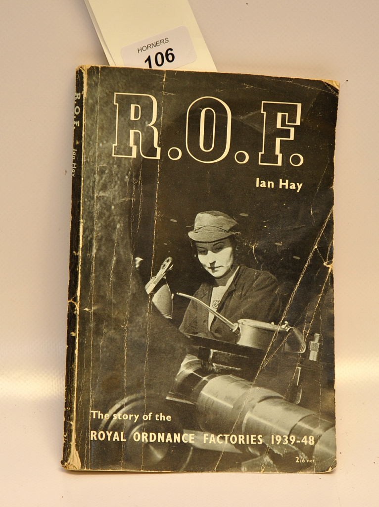 IAN HAY - R.O.F. - THE STORY OF THE ROYAL ORDNANCE FACTORIES 1939-48. HIS MAJESTY`S STATIONERY