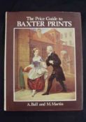 A BALL & M MARTIN: THE PRICE GUIDE TO BAXTER PRINTS, 1974, orig cl, gt, d/w