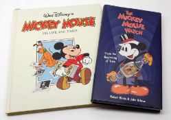 Two Mickey Mouse Hardback Books: Mickey Mouse His Life and Times; together with The Mickey Mouse