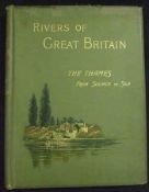 CASSELL AND COMPANY (PUB): RIVERS OF GREAT BRITAIN – THE THAMES FROM SOURCE TO SEA DESCRIPTIVE,