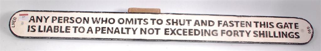 LNER cast iron sign 'Any person who omits to shut and fasten this gate is liable to a penalty not