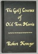 Kroeger, Robert, signed – “The Golf Courses of Old Tom Morris – A Look at Early Golf Course