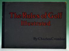 Crombie, Charles - “The Rules of Golf Illustrated” 1st ed 1905 in original illustrated boards –