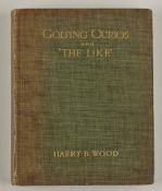 Wood, Harry B. – “Golfing Curios and “The Like”. With an Appendix comprising a “Bibliography of