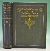 Darwin, Bernard - “The Golf Courses of the British Isles” 1st edition 1910 with 64 illustrations