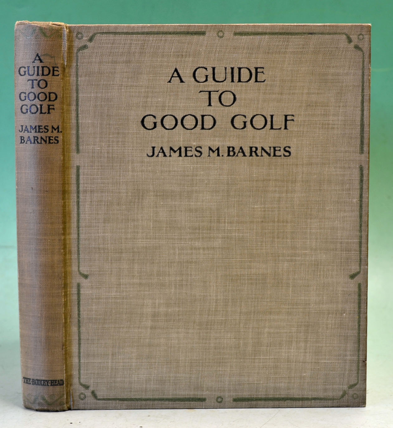 Barnes, James M - “A Guide to Good Golf" - 1st ed 1925 in the original decorative green cloth boards