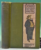 Adams, Frederick Upham – “John Henry Smith – A Humorous Romance of Outdoor Life” 1st ed 1905 publ’