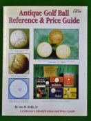 Kelly, Leo – “Antique Golf Ball Reference and Price Guide” 1st ed 1993 – original wrappers slight