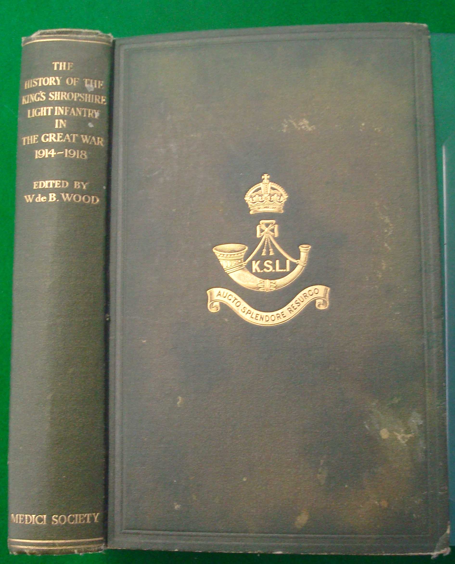 The History of the Kings Shropshire Light Infantry in the Great War 1914-1918: Printed in 1924