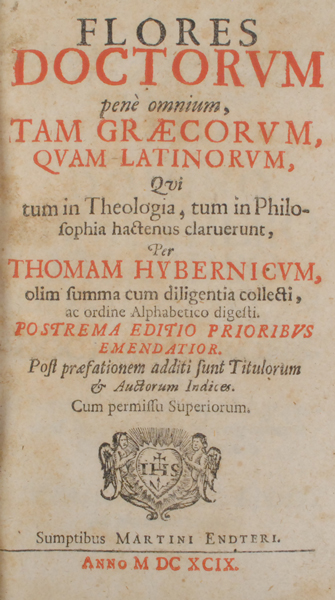 1699: Thomas Hibernicus, Flores Doctorum Pene Omnium, Tam Graecorum, Quam Latinorum, Qui Tum in