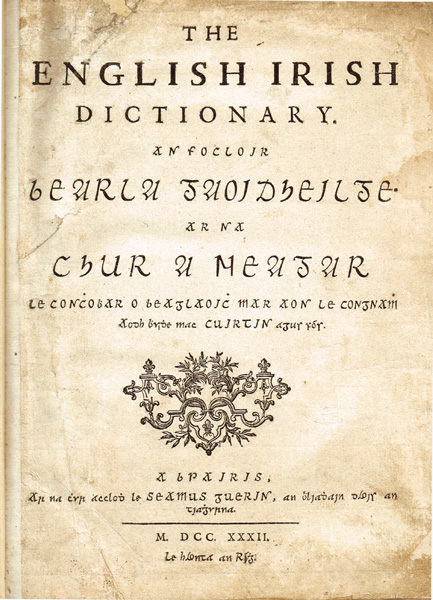 "1732: MacCurtin and Begley English Irish Dictionary  "10 by 8in.Guerin, Paris, 1732, 717pp. Very