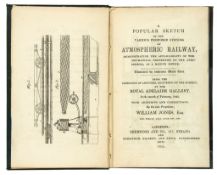 Jones (William) - A Popular Sketch of the Various Proposed Systems of Atmospheric Railway,  first