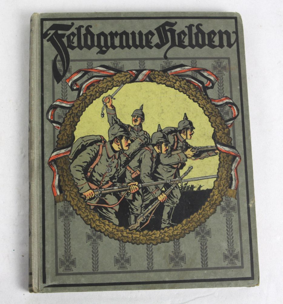 Feldgraue Helden  *Feldgraue Helden* Biographien der Heerführer Deutschlands und Österreichs,