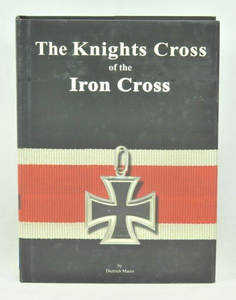 Phaleristic  Maerz, Dietrich: The Knights Cross of the Iron Cross.  410 pages.  Condition: I-