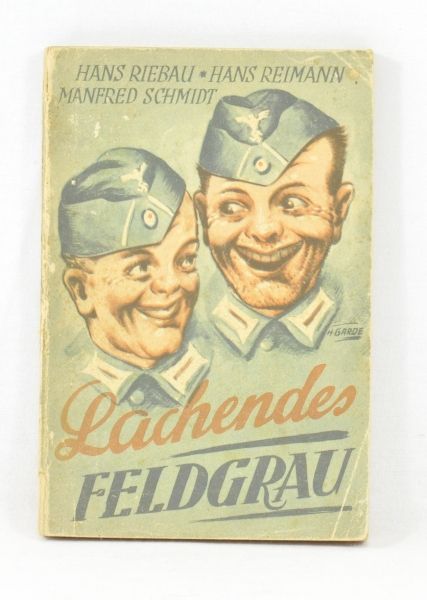 Literature  Ribau, Reimann, Schmidt: Lachendes Feldgrau.  Original edition of 1941.  Condition: II