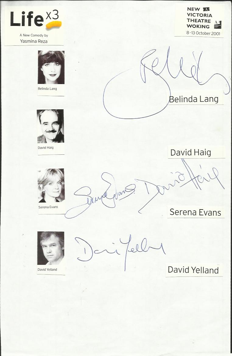 Life x 3 cast signed A4 white sheet with inset colour photos. Signed by Belinda Lang, David Haig,