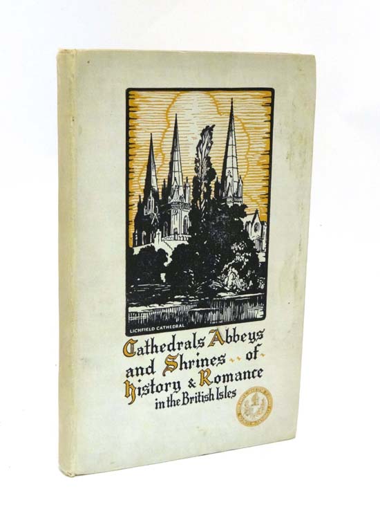 Book : “ Cathedrals, Abbeys and Shrines of History & Romance in the British Isles ”. 1928. 184