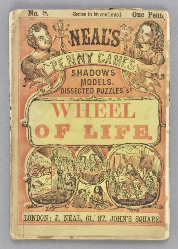 Neal (J., publisher). Wheel of Life. Neal’s Penny Games. Shadows, Models, Dissected Puzzles, No.