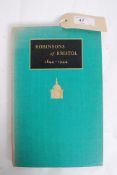 Robinsons of Bristol 1844 - 1944 by Bernard Darwin, E S & A Robinson Limited, Bristol, 1945. Hard