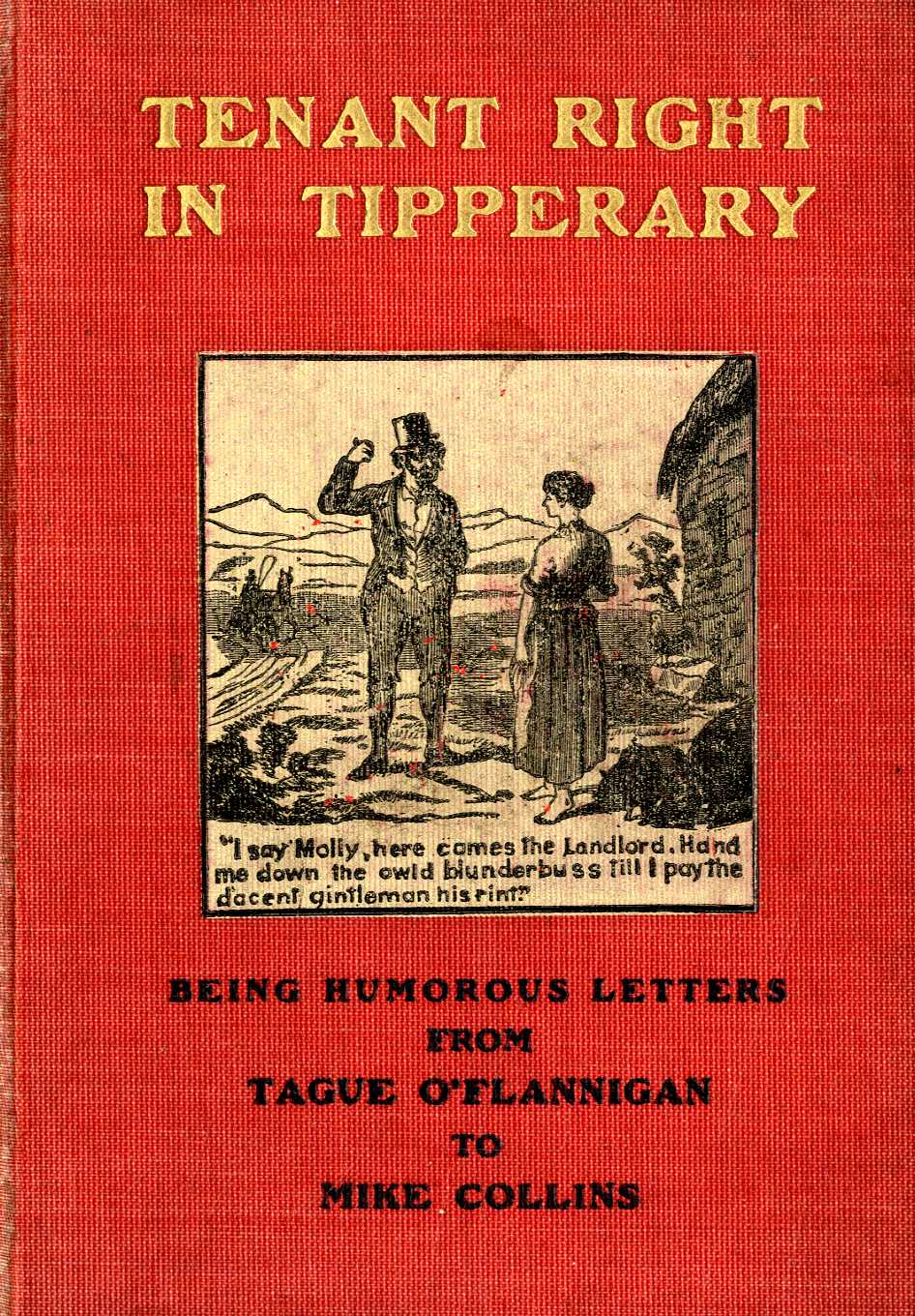 Scarce Tipperary Item

O'Flanagan (T.) Tenant Rights in Tipperary, Being a Series of Humourus