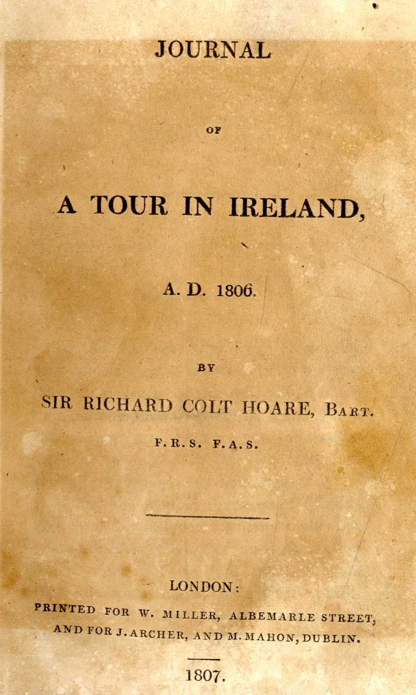 Hoare (Sir R. Colt) Journal of a Tour in Ireland, A.D. 1806, 8vo L. 1807. First Edn., engd.