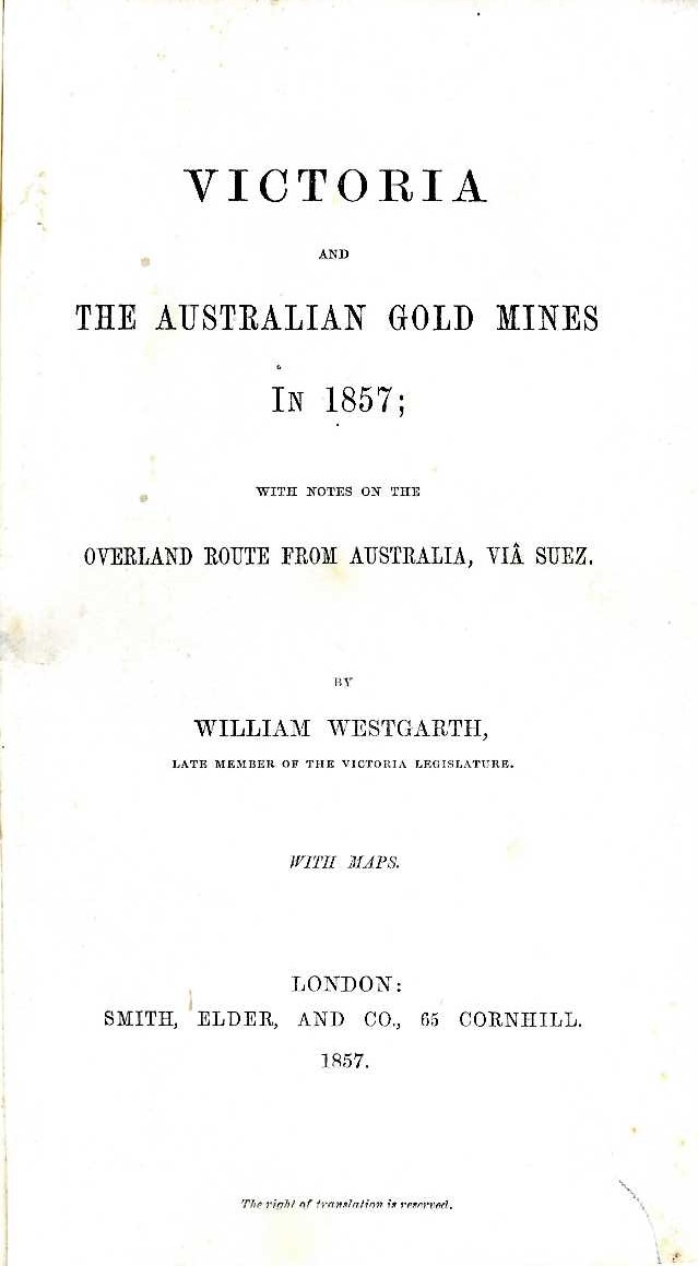 Westgarth (Wm.) Victoria and The Australian Gold Mines in 1857. With Notes on the Overland Route