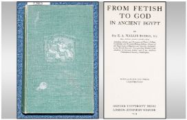 From Fetish To God In Ancient Egypt - E.A Wallis Budge Oxford University Press-- Humphrey Milford.