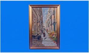 Oil on Canvas. An Italian Narrow Street with Flats and Balconies above Vendors selling their wares