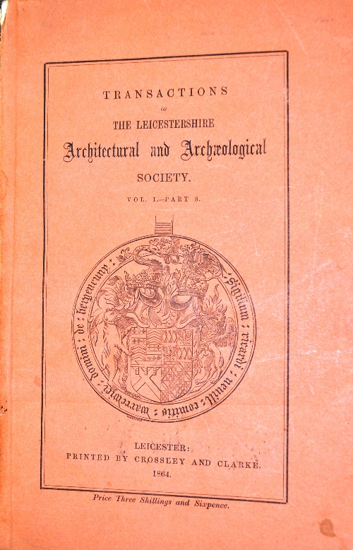 "Transactions of the Leicestershire Architectural and Archeological Society", Volume I, Parts III