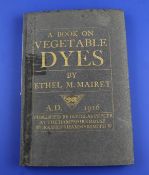 Mariet, Ethel M - A Book on Vegetable Dyes, Douglas Pepler, 1st edition, St Dominic`s Press 1916,
