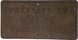 Cast iron Sign `Trespassers Will Be Prosecuted` measuring 33" x 17". Totally unrestored, Company not