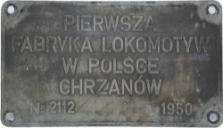 Worksplate Pierwsza Fabryka Lokomotyw W Polsce Chrzanow No 2112 dated 1950. Measures 12" x 7", ex