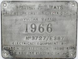 Worksplate "British Railways Built by the English Electric Co Ltd Vulcan Works 1966 No 3727/E387 -