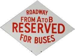 Enamel Bus Sign `Roadway From A to B Reserved For Buses`. Red lettering on white ground, 17" x 23"