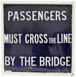 Midland Railway enamel Platform Sign PASSENGERS MUST CROSS THE LINE BY THE BRIDGE, 24" x 24". In