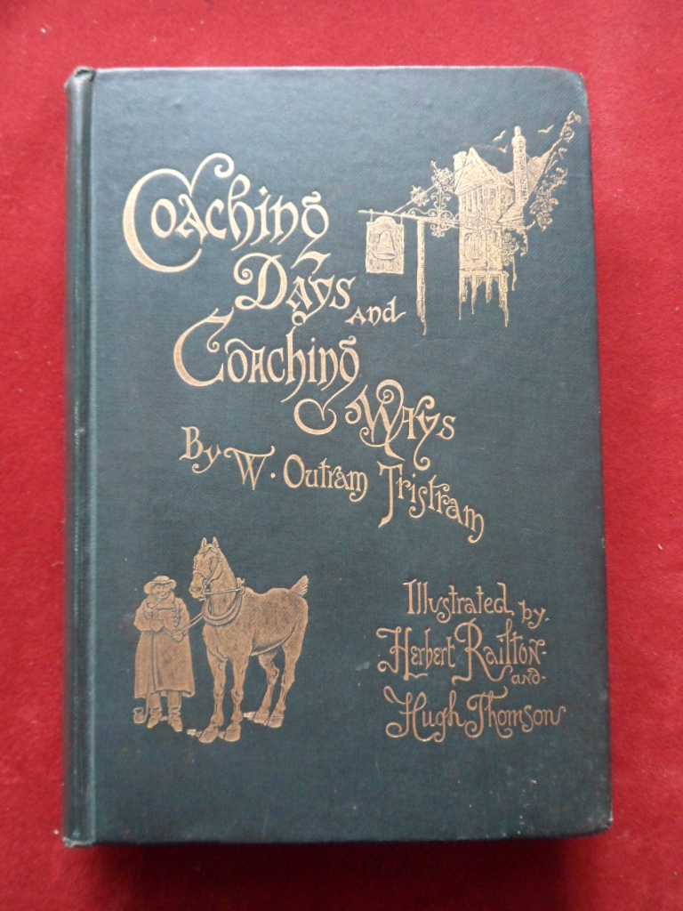 Coaching Days and Coaching Ways by W. Outram Tristram, illustrated. Pub. MacMillan & Co. 1893