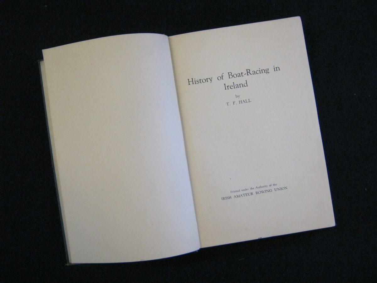 T F HALL: HISTORY OF BOAT-RACING IN IRELAND, [Dublin?], [1939], 1st edn, sigd and inscr